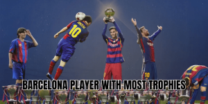 Barcelona Player With Most Trophies